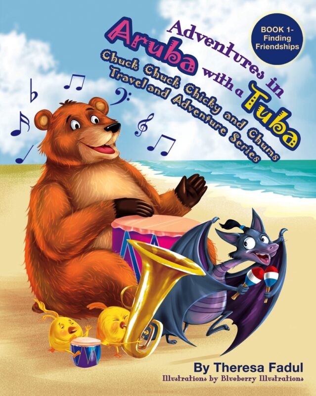 Adventures in Aruba with a Tuba (Chuck Chuck Chicky and Chums Travel and Adventure Series)